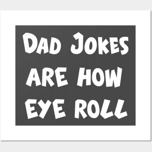 Dad jokes are how eye roll Posters and Art